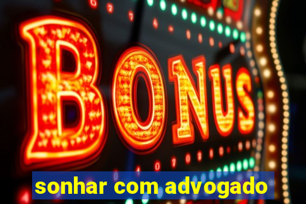 sonhar com advogado